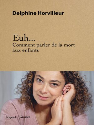 cover image of Euh... Comment parler de la mort aux enfants